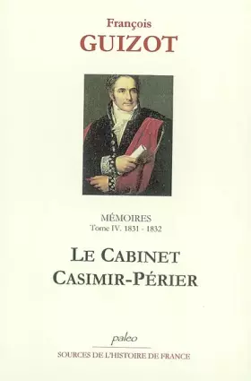 Couverture du produit · Mémoires pour servir à l'histoire de mon temps: Tome 4, Le cabinet Casimir-Périer (1831-1832)