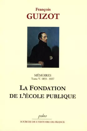 Couverture du produit · Mémoires pour servir à l'histoire de mon temps: Tome 5, La fondation de l'école publique (1832-1837)