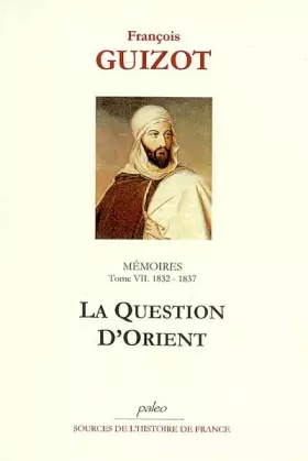 Couverture du produit · Mémoires: Tome 7, 1832-1837, La Question d'Orient