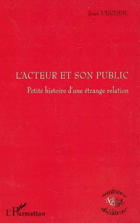 Couverture du produit · L'acteur et son public : Petite histoire d'une étrange relation