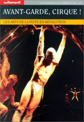Couverture du produit · Avant-garde, cirque ! Les Arts de la piste en révolution