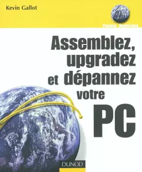 Couverture du produit · Assemblez, upgradez et dépannez votre PC