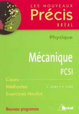 Couverture du produit · Mécanique PCSI : Cours Méthodes Exercices résolus