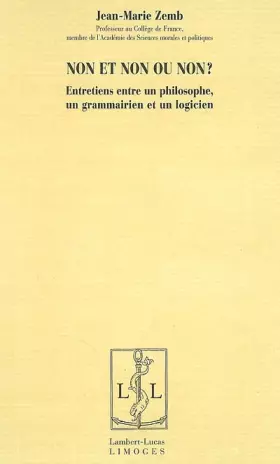 Couverture du produit · Non et non ou non? : Entretiens entre un philosophe, un grammairien et un logicien