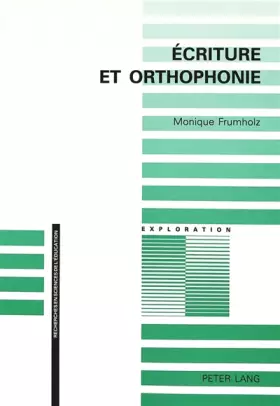 Couverture du produit · Ecriture et orthophonie (Exploration: Collection de la Société Suisse pour la Recherche en Education, Band 102)