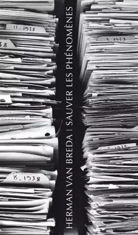 Couverture du produit · Sauver les phénomènes: Le sauvetage de l’héritage husserlien et la fondation des Archives-Husserl