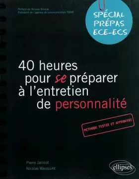 Couverture du produit · 40 heures pour se préparer à l'entretien de personnalité spécial prépas ECE/ECS