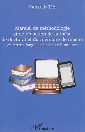 Couverture du produit · Manuel de méthodologie et de rédaction de la thèse de doctorat et du mémoire de master: en lettres, langues et sciences humaine