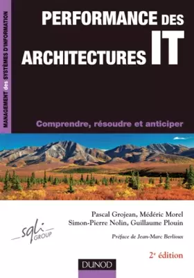 Couverture du produit · Performance des architectures IT - 2ème édition - Comprendre, résoudre et anticiper: Comprendre, résoudre et anticiper