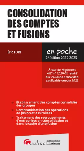 Couverture du produit · Consolidation des comptes et fusions: À jour du règlement ANC n° 2020-01 relatif aux comptes consolidés applicable en 2021