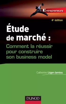 Couverture du produit · Etude de marché - 4e édition - Comment la réussir pour construire son business model: Comment la réussir pour construire son bu