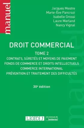 Couverture du produit · Droit commercial Tome 2 : Contrats, sûretés et moyens de paiement, fonds de commerce et droits intellectuels, commerce internat