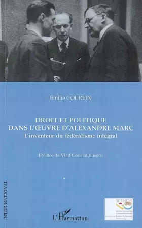 Couverture du produit · Droit et politique dans l'oeuvre d'Alexandre Marc: L'inventeur du fédéralisme intégral