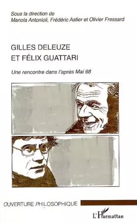 Couverture du produit · Gilles Deleuze et Félix Guattari: Une rencontre dans l'après Mai 68