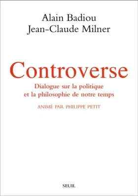 Couverture du produit · Controverse. Dialogue sur la politique et la philosophie de notre temps. Animé par Philippe Petit
