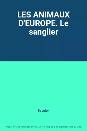 Couverture du produit · LES ANIMAUX D'EUROPE. Le sanglier
