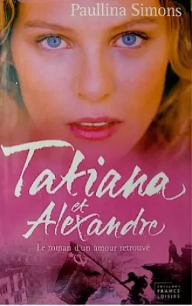 Couverture du produit · Tatiana et Alexandre : Le roman d'un amour retrouvé