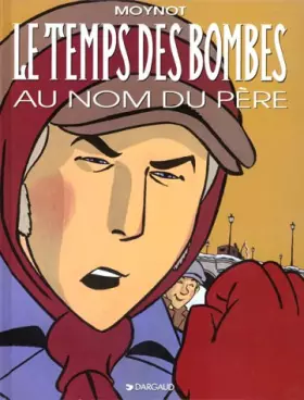 Couverture du produit · Le temps des bombes, Tome 1 : Au nom du père