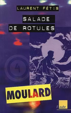 Couverture du produit · Moulard, numéro 4 : Salade de rotules