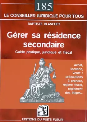 Couverture du produit · GERER SA RESIDENCE SECONDAIRE. GUIDE PRATIQUE, JURIDIQUE ET FISCAL. ACHAT, LOCAT: GUIDE PRATIQUE, JURIDIQUE ET FISCAL