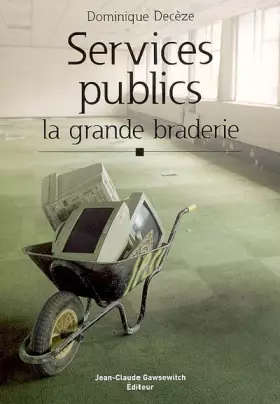Couverture du produit · Services Publics : la grande braderie