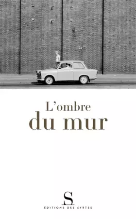Couverture du produit · L'ombre du mur : Chroniques du mur de Berlin