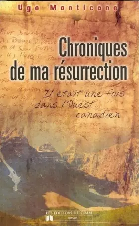 Couverture du produit · Chronique de ma résurrection : Il était une fois dans l'Ouest canadien
