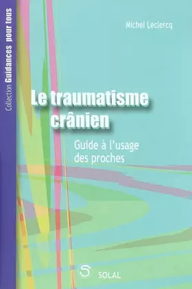 Couverture du produit · Le traumatisme crânien : Guide à l'usage des proches