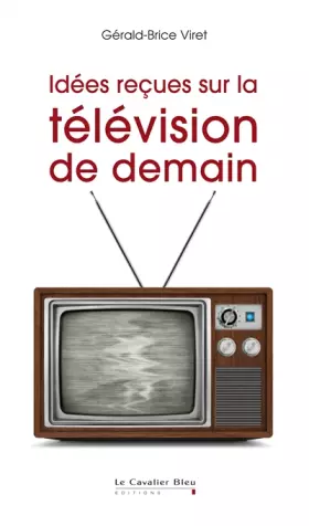 Couverture du produit · Idées reçues sur la télévision de demain