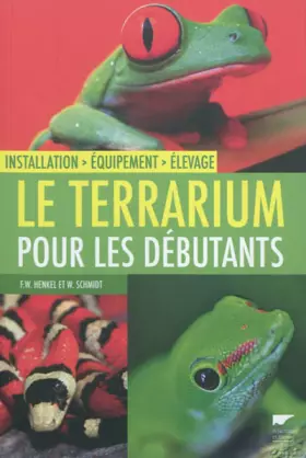 Couverture du produit · Le terrarium pour les débutants. Installation, équipement, élevage