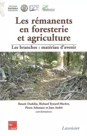Couverture du produit · Les rémanents en foresterie et agriculture : Les branches, matériau d'avenir