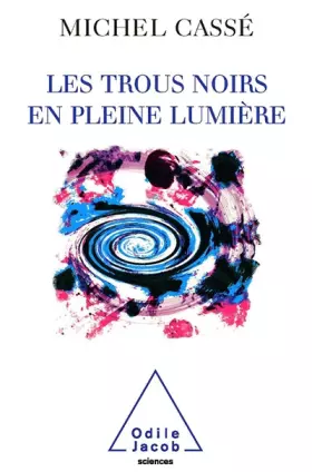 Couverture du produit · Les trous noirs en pleine lumière