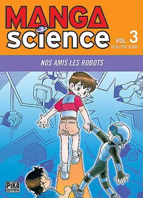 Couverture du produit · Manga Science, Tome 3 : Nos amis les robots