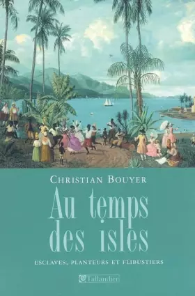 Couverture du produit · Au temps des isles : Les Antilles françaises de Louis XII à Napoléon III