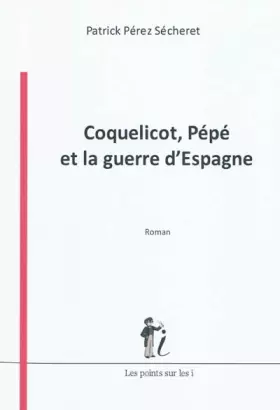 Couverture du produit · Coquelicot, Pépé et la guerre d'Espagne