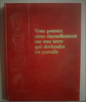 Couverture du produit · Vous pouvez vivre éternellement sur une terre qui deviendra un paradis