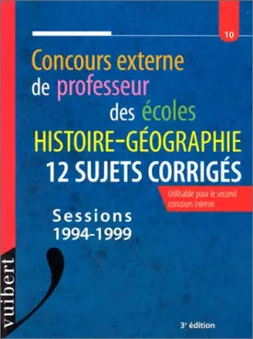Couverture du produit · CONCOURS EXTERNE DE PROFESSEUR DES ECOLES. Histoire-Géographie, 12 sujets corrigés, 3ème édition