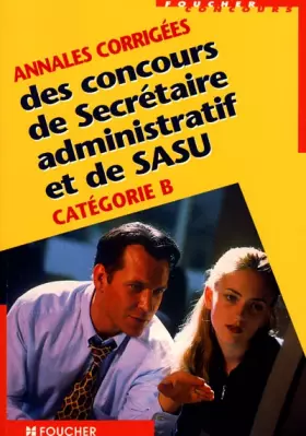 Couverture du produit · Annales corrigées du concours de SASU : Secrétaire d'administration scolaire et universitaire,  catégorie B