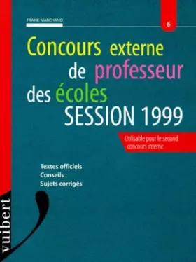 Couverture du produit · Concours externe de professeur des écoles: Session 1999, textes officiels, conseils, sujets corrigés, utilisable pour le second