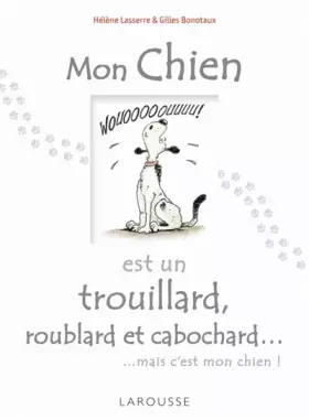 Couverture du produit · Mon chien est un trouillard, roublard et cabochard...