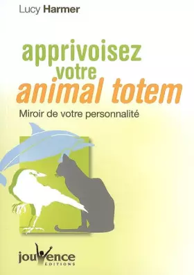 Couverture du produit · Apprivoisez votre animal totem : Miroir de votre personnalité