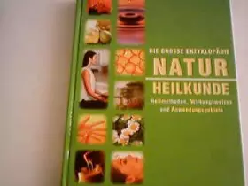 Couverture du produit · Die große Enzyklopädie Naturheilkunde. Heilmethoden, Wirkungsweisen und Anwendungsgebiete