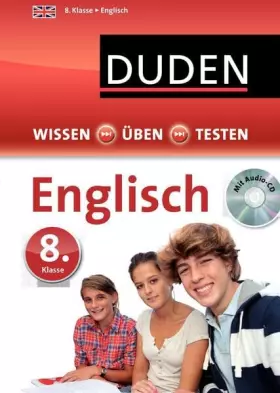 Couverture du produit · Wissen – Üben – Testen: Englisch 8. Klasse: Mit Audio-CD zum besseren Hörverständnis. Ideal zur Vorbereitung auf Klassenarbeite