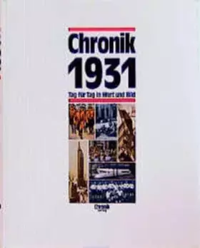 Couverture du produit · Chronik, Chronik 1931 (Chronik / Bibliothek des 20. Jahrhunderts. Tag für Tag in Wort und Bild)