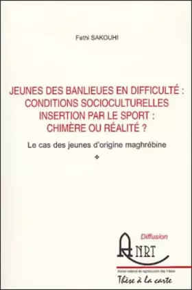 Couverture du produit · Jeunes des banlieues en difficulté : conditions socioculturelles: Insertion par le sport : chimère ou réalité ? Le cas des jeun