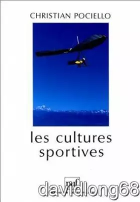 Couverture du produit · LES CULTURES SPORTIVES. Pratiques, représentations et mythes sportifs