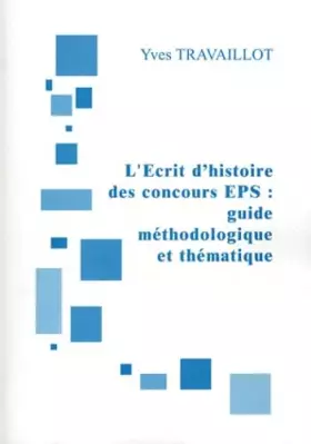Couverture du produit · L'Ecrit 1 de l'agrégation interne d'EPS : guide méthologique et thématique: 1940 à nos jours