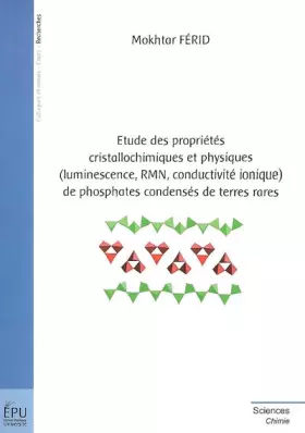 Couverture du produit · Etude des propriétés cristallochimiques et physiques (luminescence, RMN, conductivité ionique) de phosphates condensés de terre