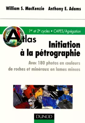 Couverture du produit · Atlas d'initiation à la pétrographie : 180 photos en couleurs de roches et minéraux en lames minces