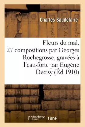 Couverture du produit · Fleurs du mal. 27 compositions par Georges Rochegrosse, gravées à l'eau-forte par Eugène Decisy